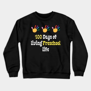 100 Days of living Preschool life Crewneck Sweatshirt